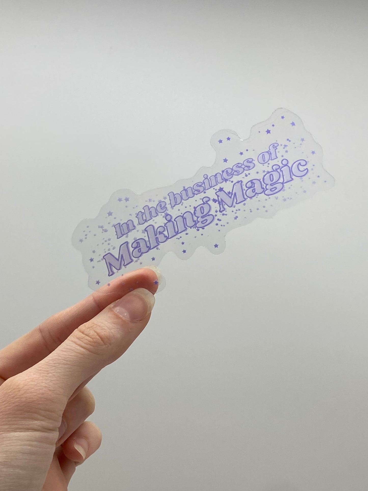 "In the business of Making Magic" Clear Vinyl Sticker